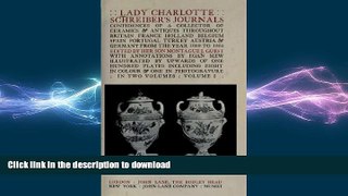 FAVORITE BOOK  Lady Charlotte Schreiber s journals (Volume 1) FULL ONLINE