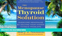Big Deals  The Menopause Thyroid Solution: Overcome Menopause by Solving Your Hidden Thyroid