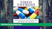 Big Deals  Tired Thyroid: From Hyper to Hypo to Healing-Breaking the TSH Rule  Best Seller Books