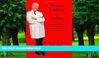 Big Deals  Breast Cancer and Iodine : How to Prevent and How to Survive Breast Cancer  Best Seller
