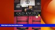 FREE DOWNLOAD  Old Kyoto: The Updated Guide to Traditional Shops, Restaurants, and Inns READ
