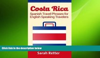 complete  Costa Rica: Spanish Travel Phrases  For English Speaking Travelers: The most useful