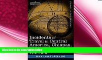 there is  Incidents of Travel in Central America, Chiapas, and Yucatan, Vols. I and II