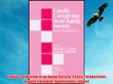 [PDF] Family Caregiving in an Aging Society: Policy Perspectives (Family Caregiver Applications