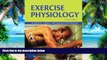 Big Deals  Exercise Physiology: Nutrition, Energy, and Human Performance (Point (Lippincott