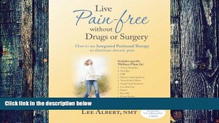 Big Deals  Live Pain Free Without Drugs or Surgery: How to use Integrated Positional Therapy to