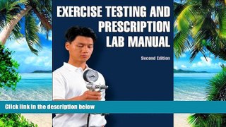 Big Deals  Exercise Testing and Prescription Lab Manual-2nd Edition  Free Full Read Best Seller