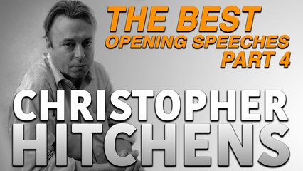 Does Atheism or Theism Best Explain Reality? - Best Hitchens Opening Speeches - Part 4