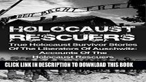 [PDF] Holocaust Rescuers: True Holocaust Survivor Stories Of The Liberators Of Auschwitz: Accounts