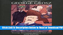 [PDF] The Berlin of George Grosz: Drawings, Watercolours and Prints, 1912-1930 Popular Online