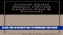 [PDF] Gamal Abdel Nasser (World Leaders Past and Present) Popular Colection