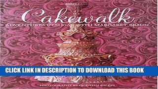 [PDF] Cakewalk: Adventures in Sugar with Margaret Braun Full Online