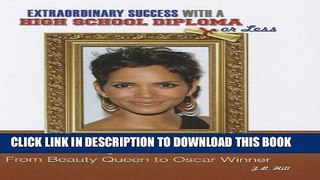 [PDF] Halle Berry: From Beauty Queen to Oscar Winner (Extraordinary Success with a High School