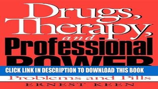 [Read PDF] Drugs, Therapy, and Professional Power: Problems and Pills Ebook Online