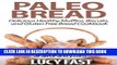 [PDF] Paleo Bread: Delicious Healthy Muffins, Biscuits, and Gluten Free Bread Cookbook (Paleo Diet