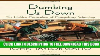 New Book Dumbing Us Down: The Hidden Curriculum of Compulsory Schooling