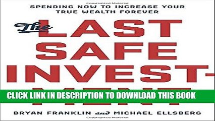 [PDF] The Last Safe Investment: Spending Now to Increase Your True Wealth Forever Full Colection