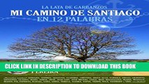 [New] MI CAMINO DE SANTIAGO: En 12 palabras (La lata de Garbanzos) (Spanish Edition) Exclusive