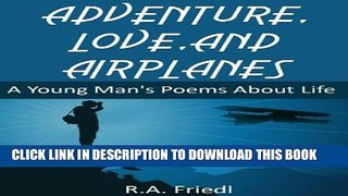 [PDF] Adventure, Love, and Airplanes: A Young Man s Poems About Life Exclusive Online