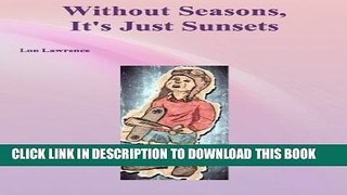 [New] Without Seasons, It s Just Sunsets Exclusive Online
