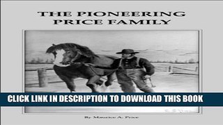 [PDF] The Pioneering Price Family: As Told To His Niece, Frances Price Cook Exclusive Full Ebook