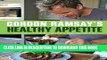 [PDF] Gordon Ramsay s Healthy Appetite: 125 Super-Fresh Recipes for a High-Energy Life Full