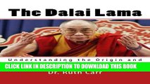 [PDF] The Dalai Lama: Understanding the Origin and Teachings of the Dalai Lama Popular Online