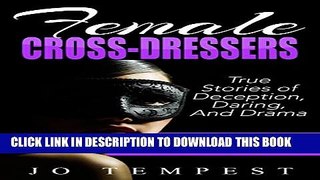 [New] Female Cross-Dressers: True Stories of Deception, Daring, And Drama (The Bad Girls Series