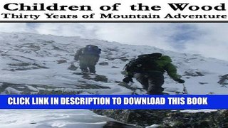 [New] Children of the Wood: Thirty Years of Mountain Adventure Exclusive Online