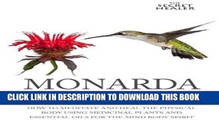 [PDF] Monarda: A Native American Medicine: How To Meditate And Heal The Physical Body Using