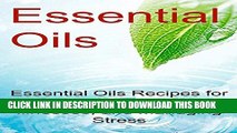 Collection Book Essential Oils: Essential Oils Recipes for Losing Weight, Healing Illnesses, and