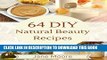 New Book 64 DIY Natural Beauty Recipes: How to Make Amazing Homemade Skin Care Recipes,  Essential