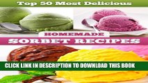 [PDF] Top 50 Most Delicious Homemade Sorbet Recipes (Recipe Top 50 s Book 11) Popular Online