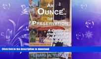 READ BOOK  An Ounce of Preservation : A Guide to the Care of Papers and Photographs FULL ONLINE