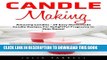 Collection Book Candle Making: Amazing Candles - 24 Easy Homemade Candle Recipes For Delightful