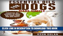 [PDF] Essential Oils for Dogs Made Simple: Essential Oil Recipes to Treat and Train Your Dog and