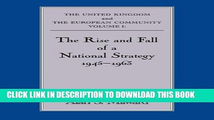 [PDF] The Rise and Fall of a National Strategy: The UK and The European Community: Volume 1