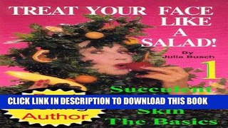 [PDF] Volume 1. Treat Your Face Like a Salad Skin Care Naturally, Wrinkle- -Blemish-Free Recipes