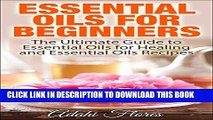 New Book Essential Oils for Beginners: The Ultimate Guide To Essential Oils For Healing and