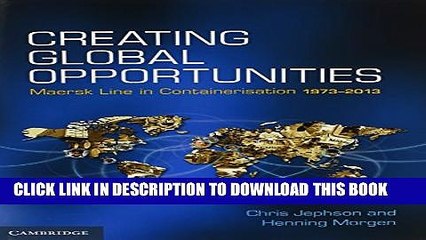 [PDF] Creating Global Opportunities: Maersk Line in Containerisation 1973-2013 Popular Colection