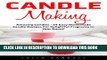 New Book Candle Making: Amazing Candles - 24 Easy Homemade Candle Recipes For Delightful Fragrance