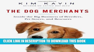 [PDF] The Dog Merchants: Inside the Big Business of Breeders, Pet Stores, and Rescuers Popular