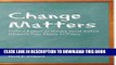 [PDF] Change Matters: Critical Essays on Moving Social Justice Research from Theory to Policy Full
