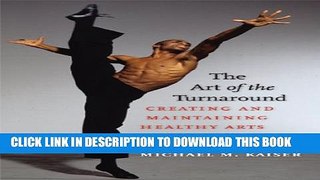 [PDF] The Art of the Turnaround: Creating and Maintaining Healthy Arts Organizations Full Colection