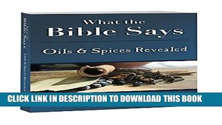 New Book What the Bible Says: Oils and Spices Revealed