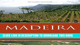 [PDF] Madeira: The Islands and Their Wines 2016 (The Infinite Ideas Classic Wine Library) Popular