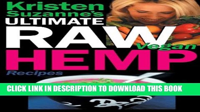[PDF] Kristen Suzanne s ULTIMATE Raw Vegan Hemp Recipes: Fast Easy Raw Food Hemp Recipes for