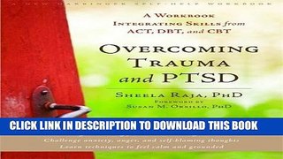 [PDF] Overcoming Trauma and PTSD: A Workbook Integrating Skills from ACT, DBT, and CBT Full