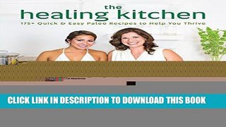 [PDF] The Healing Kitchen: 175+ Quick   Easy Paleo Recipes to Help You Thrive Full Online