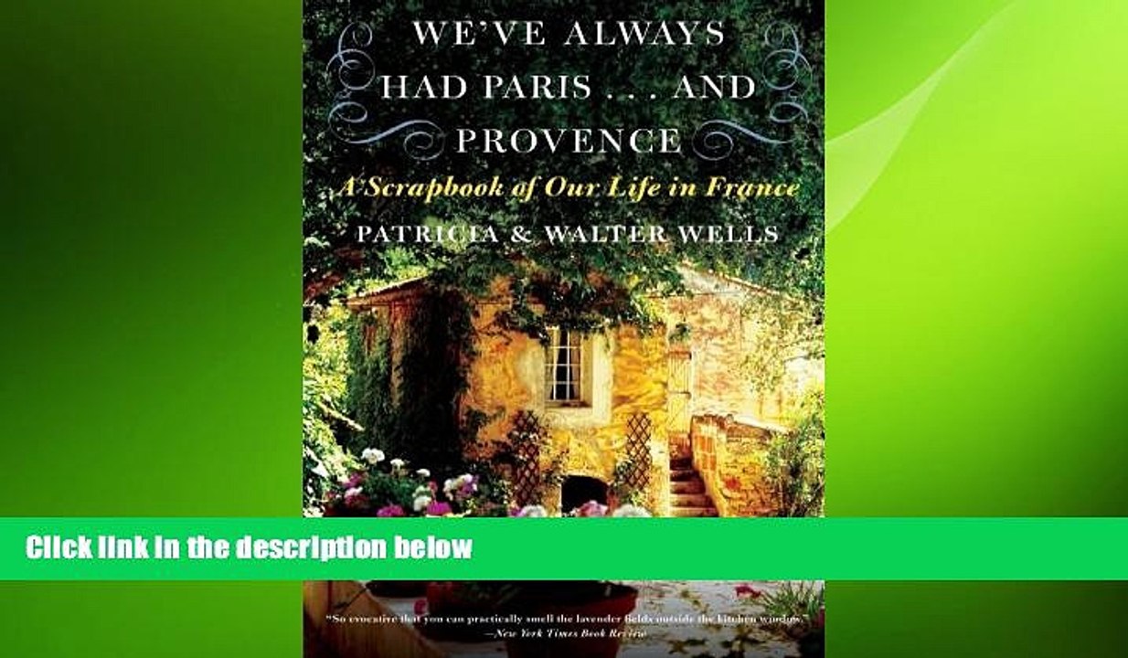 FREE PDF  We ve Always Had Paris...and Provence: A Scrapbook of Our Life in France READ ONLINE